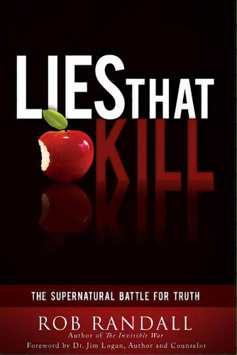 Lies That Kill: The Supernatural Battle For Truth, De Randall, Rob. Editorial Createspace, Tapa Blanda En Inglés