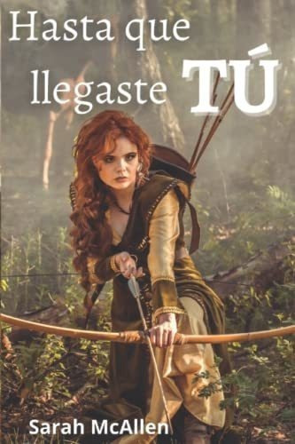 Hasta Que Llegaste Tu (hermanos Mackenzie) -..., De Mcallen, Sarah. Editorial Independently Published En Español