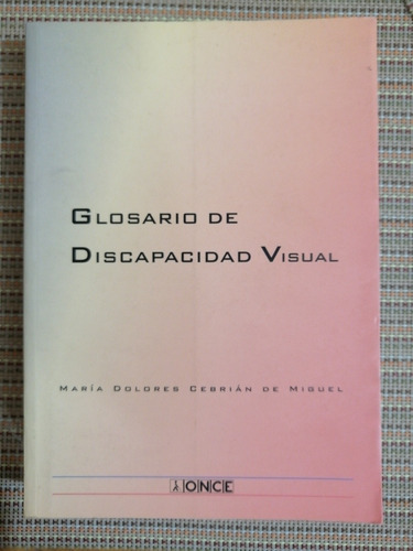 Glosario De Discapacidad Visual - Ma Dolores Cebrián De Migu