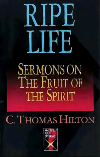 Ripe Life, De Thomas C. Hilton. Editorial Abingdon Press, Tapa Blanda En Inglés