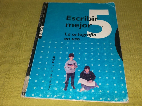 Escribir Mejor 5 La Ortografía En Uso - Estrada