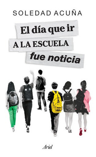 Imagen 1 de 1 de El Dia Que Ir A La Escuela Fue Noticia - Soledad Acuña