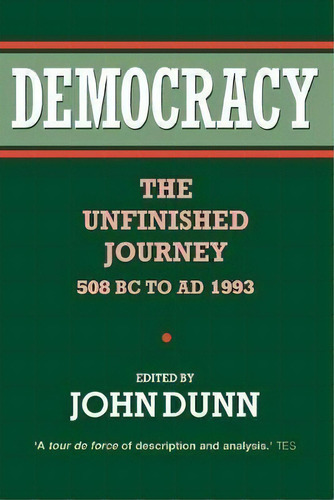 Democracy : The Unfinished Journey, 508 Bc To Ad 1993, De John Dunn. Editorial Oxford University Press En Inglés