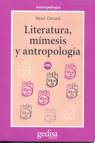 Literatura, mímesis y antropología, de Girard, Rene. Serie Cla- de-ma Editorial Gedisa en español, 2015