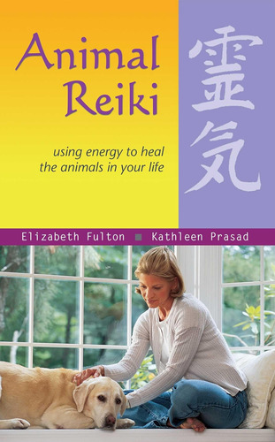 Libro: Animal Reiki: Using Energy To Heal The Animals In