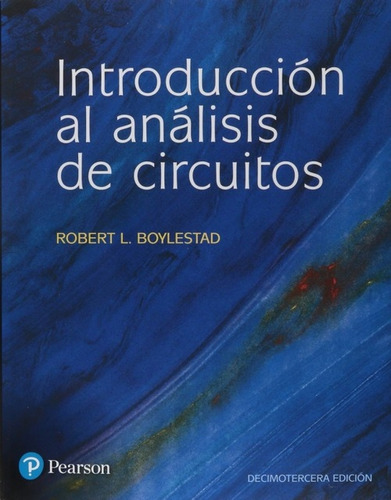 Introduccion Al Analisis De Circuitos - 13º Edicion, de BOYLESTAD, ROBERT. Editorial Pearson, tapa blanda en español, 2017