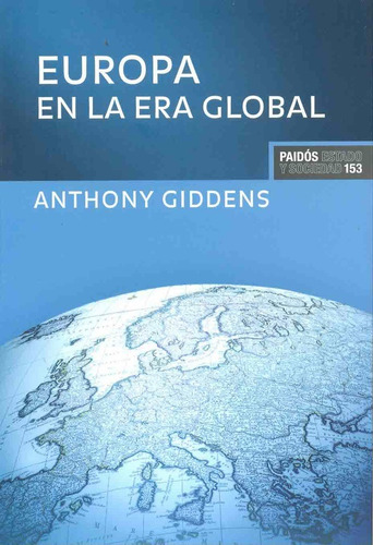 Europa En La Era Global: Nº 153, De Giddens, Anthony. N/a, Vol. Volumen Unico. Editorial Paidós, Tapa Blanda, Edición 1 En Español, 2007