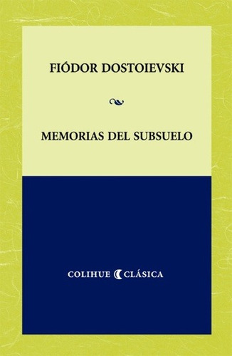 Memorias Del Subsuelo - Dostoievski, Fiódor - Colihue