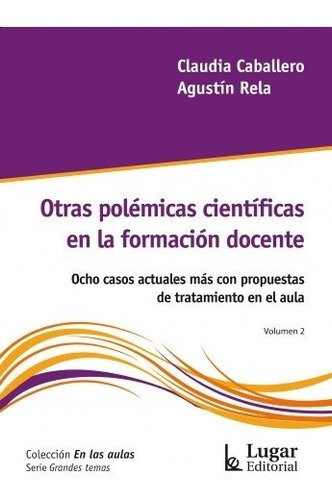 Otras Polemicas Cientificas En La Formacion Docente - Volume, De Caballero, Rela. Editorial Lugar En Español