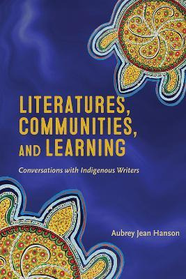 Literatures, Communities, And Learning : Conversations Wi...