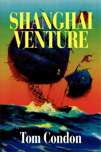 Shanghai Venture, De Tom Don. Editorial Iuniverse, Tapa Blanda En Inglés
