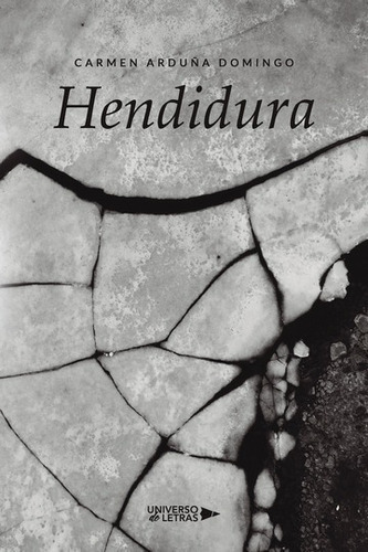 HENDIDURA, de Carmen Arduña Domingo. Editorial Universo de Letras, tapa blanda, edición 1era edición en español