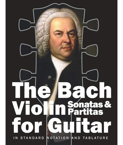 Las Sonatas Para Violín Y Partitas De Bach Para Guitarra: En