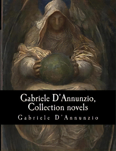 Gabriele D'annunzio, Collection Novels, De Harding, Georgina. Editorial Createspace, Tapa Blanda En Inglés