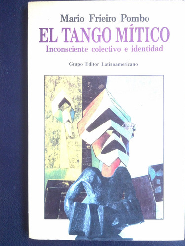 El Tango Mítico Inconsciente Colectivo E Identidad - Frieiro