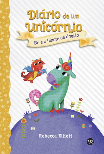 Livro Diario De Um Unicornio 2: Bri E O Filhote De Draga, De Elliott, Rebecca. Editorial Vr Editora S/a, Tapa Capa Dura, Edición 1 En Português, 2023