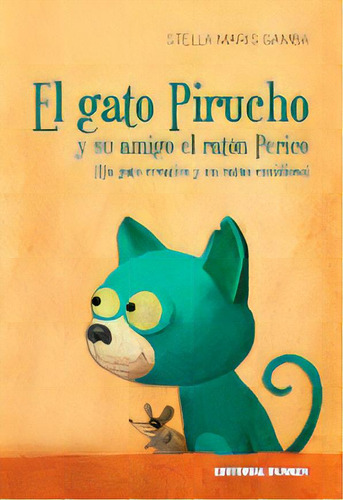 El Gato Pirucho Y Su Amigo El Ratón Perico: (un Gato Creativo Y Un Raton Envidioso), De Gamba, Stella Maris. Serie N/a, Vol. Volumen Unico. Editorial Dunken, Tapa Blanda, Edición 1 En Español