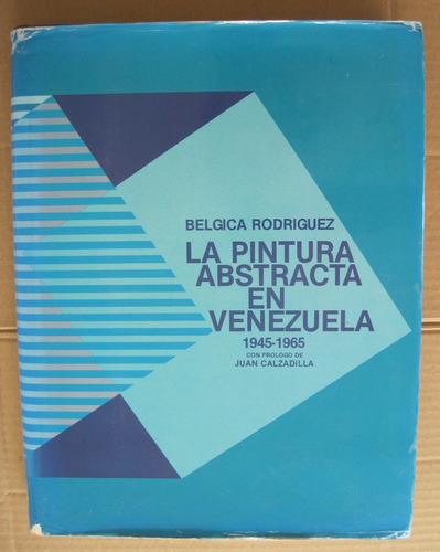 La Pintura Abstracta En Venezuela Bélgica Rodriguez1945-1965