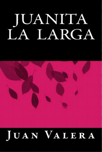 Juanita La Larga, De Books, Onlyart. Editorial Createspace, Tapa Blanda En Español