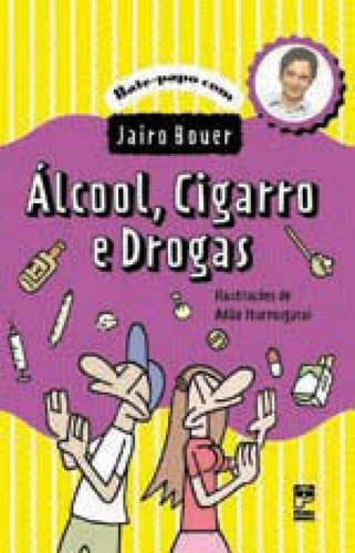 Alcóol, Cigarro E Drogas, De Bouer, Jairo. Editora Panda Books, Capa Mole, Edição 1ª Edição - 2005 Em Português