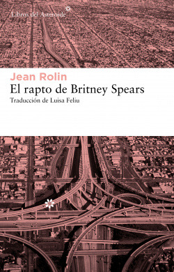Libro El Rapto De Britney Spearsde Jean Rolin