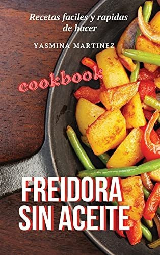 Freidora Sin Aceite (air Fryer Grill Cookbook Spanish Versio