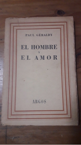 El Hombre Y El Amor. Geraldy, Paul. Argos. 1949. 