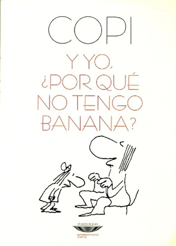 Y Yo, ¿porqué No Tengo Banana? - Copi