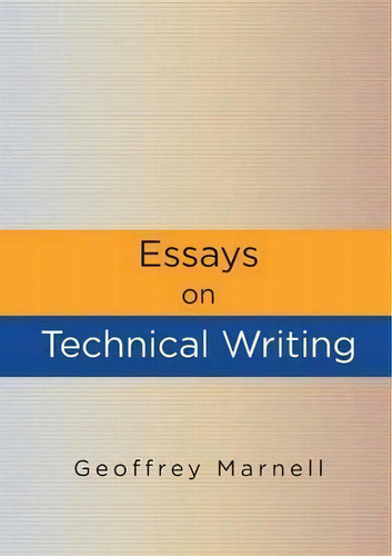 Essays On Technical Writing, De Geoffrey Marnell. Editorial Burdock Books, Tapa Blanda En Inglés
