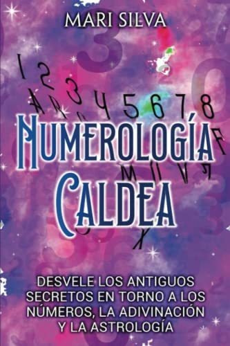 Libro : Numerologia Caldea Desvele Los Antiguos Secretos En