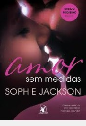 Livro Amor Sem Medidas - Desejo Proi Sophie Jackson