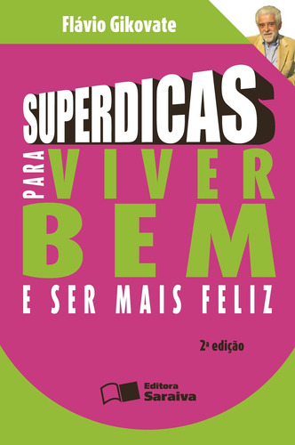 Superdicas para viver bem e ser mais feliz, de Gikovate, Flávio. Editora Saraiva Educação S. A., capa mole em português, 2009