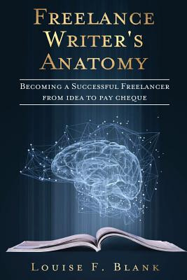 Libro Freelance Writer's Anatomy: Becoming A Successful F...