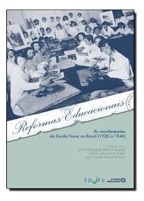 Livro Reformas Educacionais: As Manifestações Da Escola Nova No Brasil (1920 A 1946) - Maria Elisabeth Blanck Miguel (editor), Diana Gonçalves Vidal  E Outro [2011]