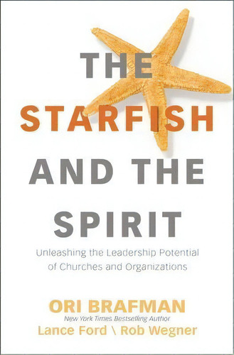The Starfish And The Spirit : Unleashing The Leadership Potential Of Churches And Organizations, De Lance Ford., Vol. 1. Editorial Zondervan, Tapa Blanda En Inglés
