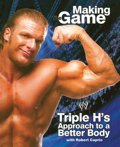 Libro: Triple H Making The Game: Triple Høs To A Better Body