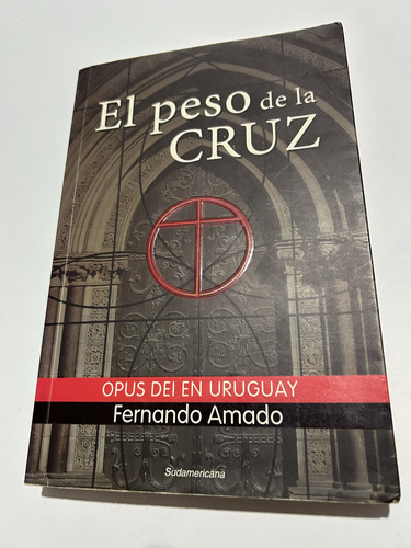 Libro El Peso De La Cruz - Opus Dei En Uruguay - Amado