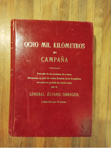 Álvaro Obregón: Ocho Mil Kilómetros En Campaña