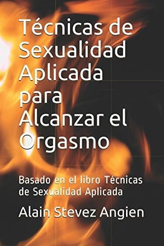 Técnicas De Sexualidad Aplicada Para Alcanzar El Orgasmo: Ba