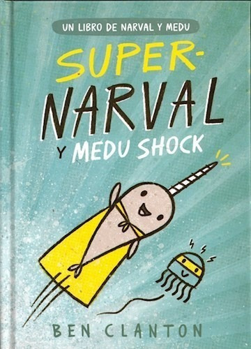 Libro Super -narval Y Medu Shock De Ben Clanton