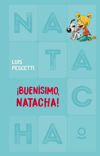 Buenisimo Natacha - Luis Pescetti - Loqueleo