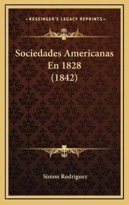 Libro Sociedades Americanas En 1828 (1842) - Simon Rodrig...
