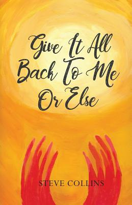 Libro Give It All Back To Me Or Else - Collins, Steve