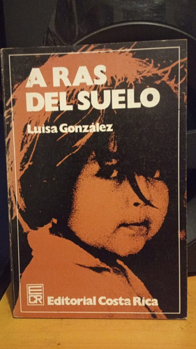 A Ras Del Suelo. Luisa Gonzalez