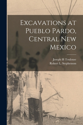 Libro Excavations At Pueblo Pardo, Central New Mexico - T...