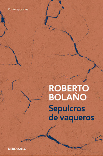 Sepulcros De Vaqueros, De Roberto Bolaño. Editorial Debolsillo, Tapa Blanda, Edición 1 En Español, 2018