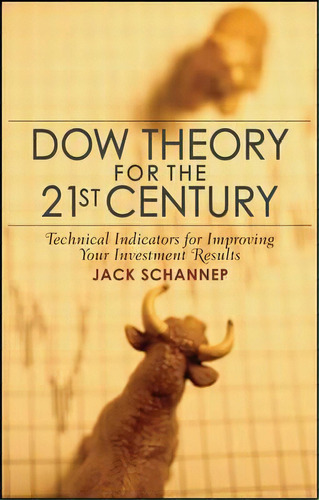 Dow Theory For The 21st Century : Technical Indicators For Improving Your Investment Results, De Jack Schannep. Editorial John Wiley & Sons Inc, Tapa Dura En Inglés