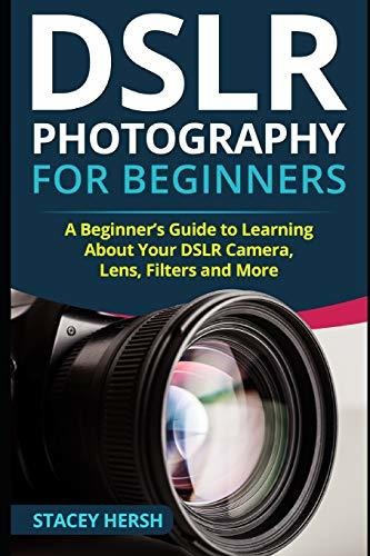 Book : Dslr Photography For Beginners A Beginner S Guide..