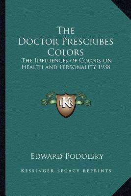 Libro The Doctor Prescribes Colors: The Influences Of Col...