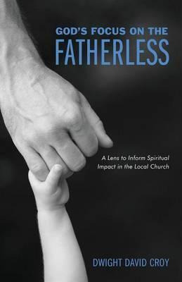 Libro God's Focus On The Fatherless - Dwight David Croy